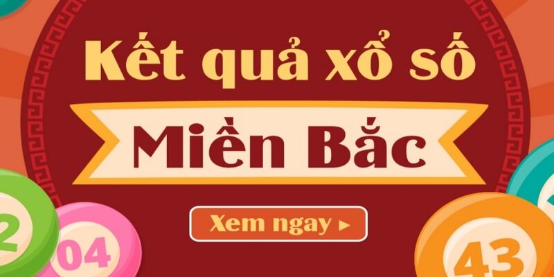 Tìm hiểu về xổ số miền Bắc và kinh nghiệm tham gia hiệu quả