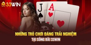 Những trò chơi trực tuyến đáng trải nghiệm tại casino của 33win